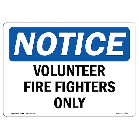 OSHA Notice Sign, Volunteer Fire Fighters Only, 10in X 7in Rigid Plastic